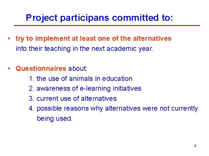 Project participans committed to: • try to implement at least one of the alternatives