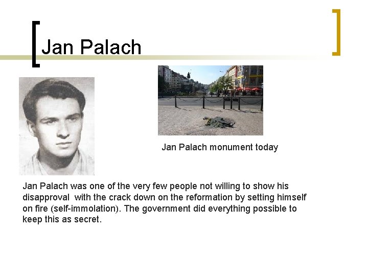 Jan Palach monument today Jan Palach was one of the very few people not