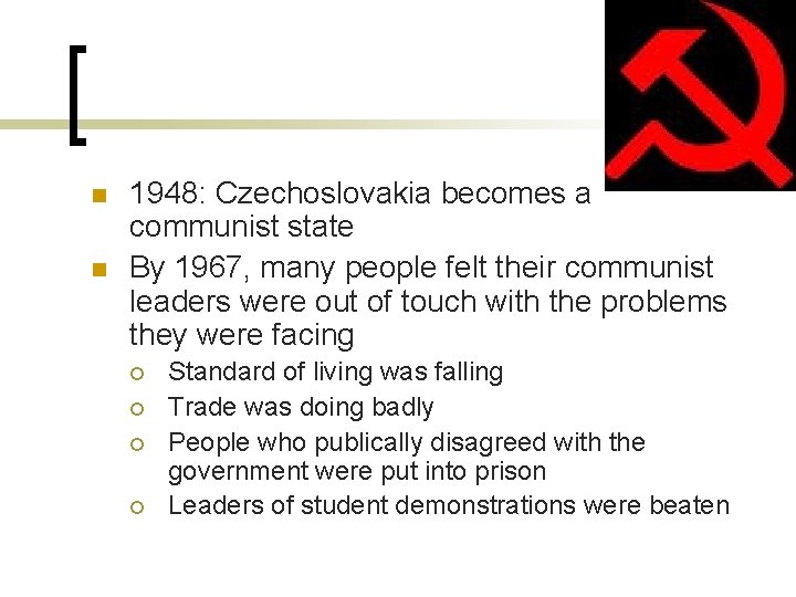 n n 1948: Czechoslovakia becomes a communist state By 1967, many people felt their