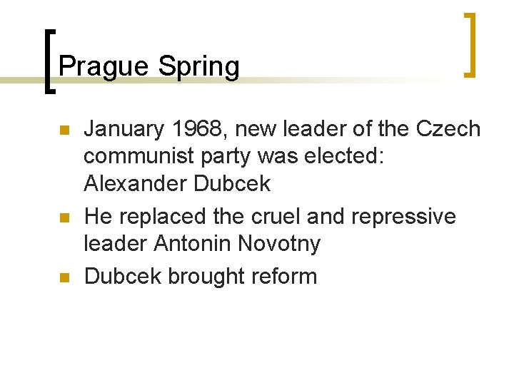 Prague Spring n n n January 1968, new leader of the Czech communist party