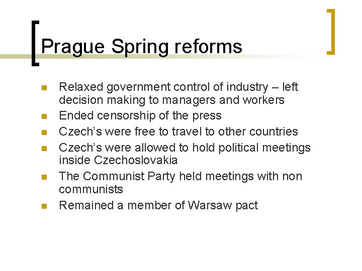 Prague Spring reforms n n n Relaxed government control of industry – left decision