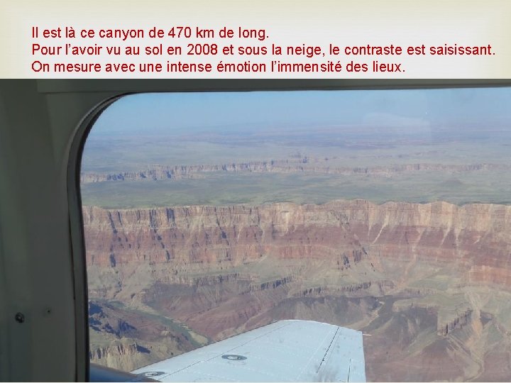 Il est là ce canyon de 470 km de long. Pour l’avoir vu au