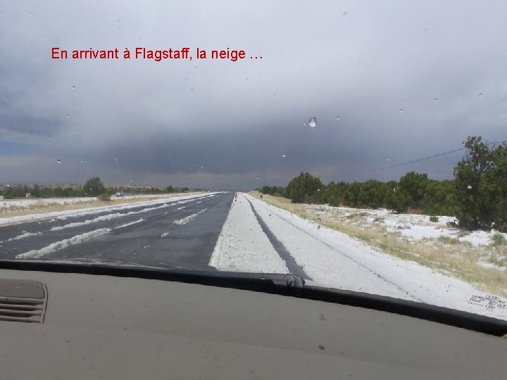 En arrivant à Flagstaff, la neige … 