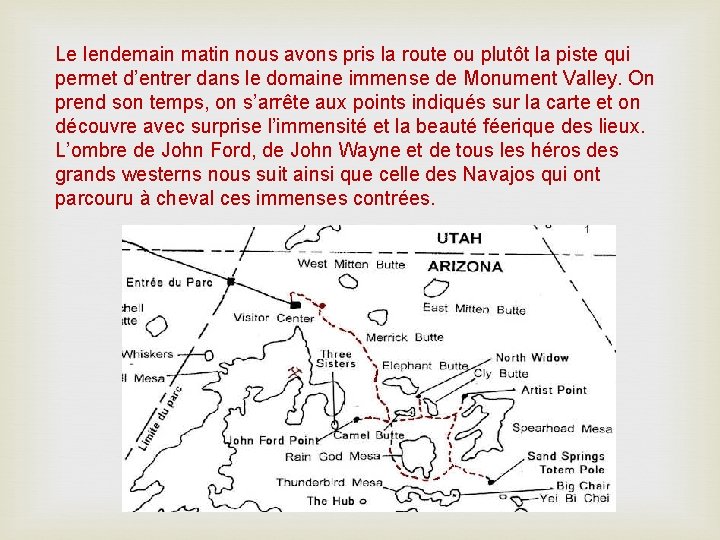 Le lendemain matin nous avons pris la route ou plutôt la piste qui permet