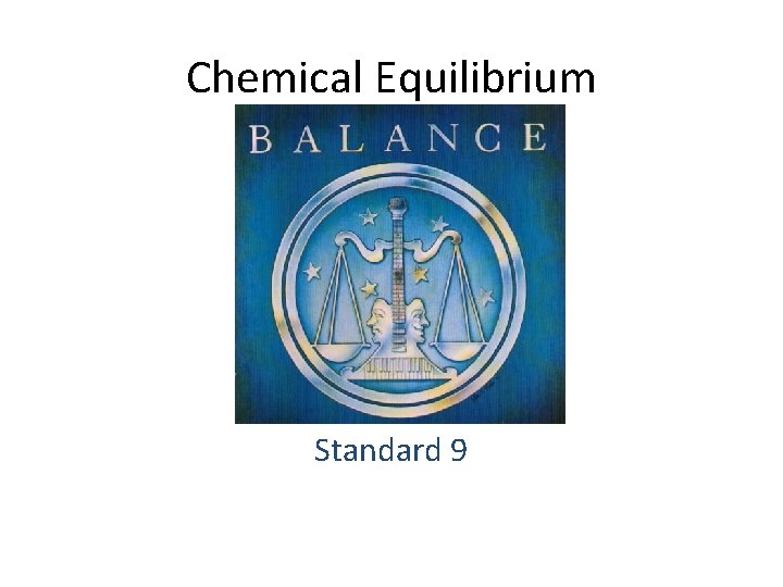 Chemical Equilibrium Standard 9 