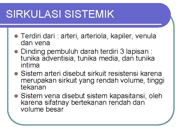 SIRKULASI SISTEMIK Terdiri dari : arteri, arteriola, kapiler, venula dan vena l Dinding pembuluh