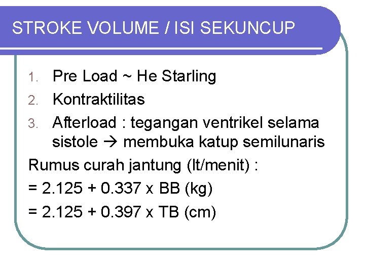 STROKE VOLUME / ISI SEKUNCUP Pre Load ~ He Starling 2. Kontraktilitas 3. Afterload