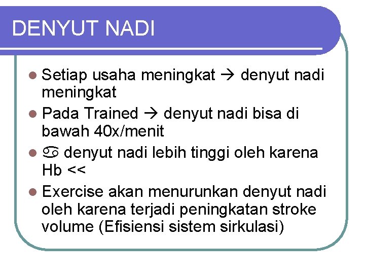 DENYUT NADI l Setiap usaha meningkat denyut nadi meningkat l Pada Trained denyut nadi