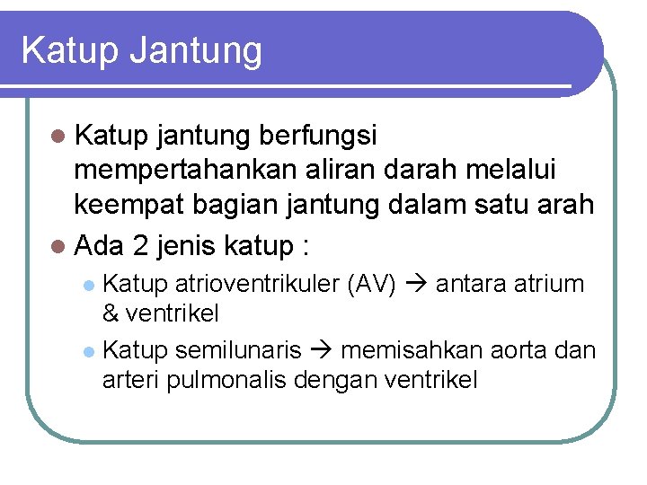 Katup Jantung l Katup jantung berfungsi mempertahankan aliran darah melalui keempat bagian jantung dalam