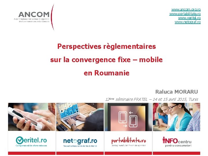 www. ancom. org. ro www. portabilitate. ro www. veritel. ro www. netograf. ro Perspectives