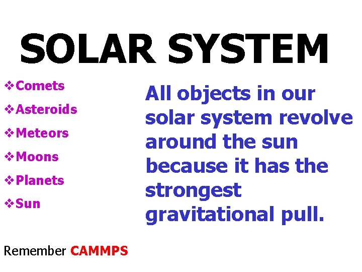 SOLAR SYSTEM v. Comets v. Asteroids v. Meteors v. Moons v. Planets v. Sun