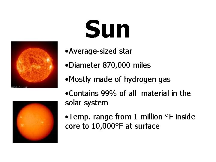 Sun • Average-sized star • Diameter 870, 000 miles • Mostly made of hydrogen