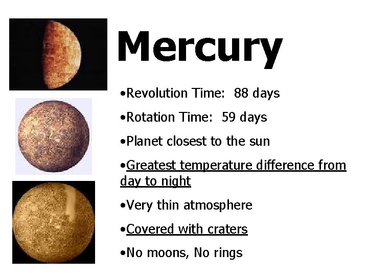 Mercury • Revolution Time: 88 days • Rotation Time: 59 days • Planet closest