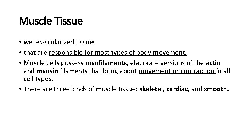 Muscle Tissue • well-vascularized tissues • that are responsible for most types of body