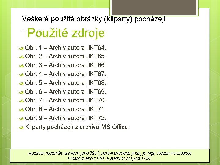 Veškeré použité obrázky (kliparty) pocházejí … Použité zdroje Obr. 1 – Archiv autora, IKT