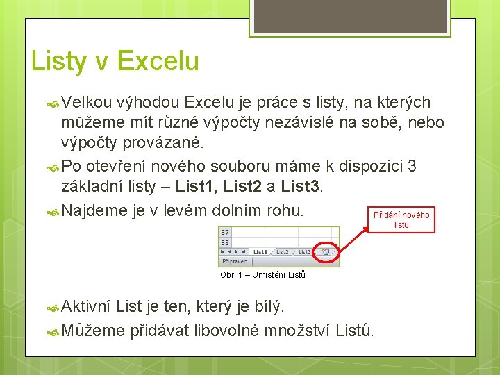 Listy v Excelu Velkou výhodou Excelu je práce s listy, na kterých můžeme mít