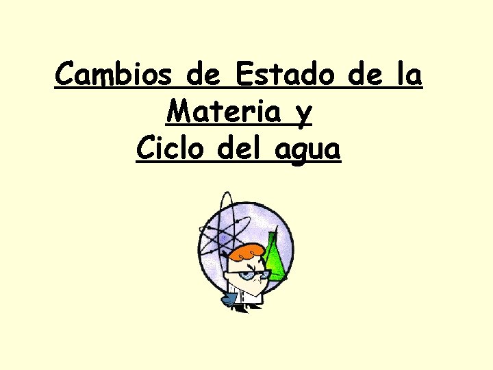 Cambios de Estado de la Materia y Ciclo del agua 