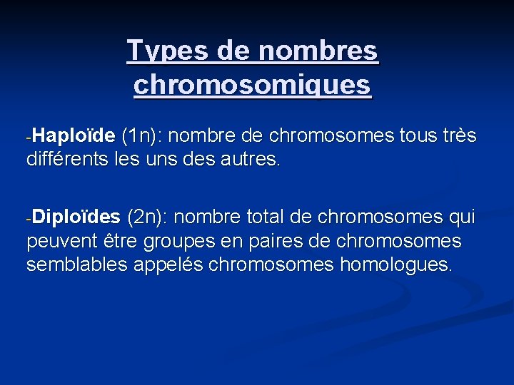 Types de nombres chromosomiques -Haploïde (1 n): nombre de chromosomes tous très différents les