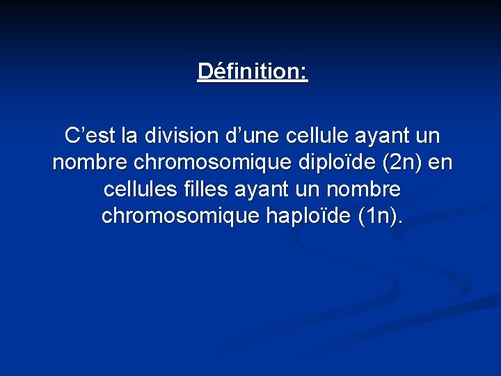Définition: C’est la division d’une cellule ayant un nombre chromosomique diploïde (2 n) en