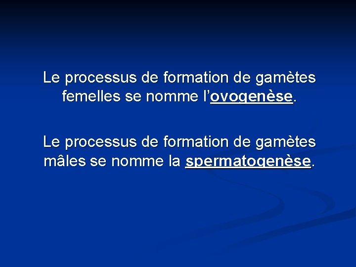 Le processus de formation de gamètes femelles se nomme l’ovogenèse. Le processus de formation