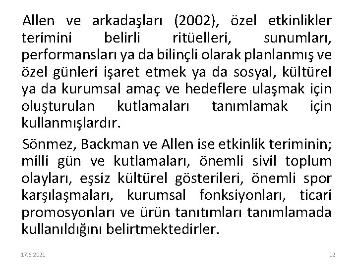 Allen ve arkadaşları (2002), özel etkinlikler terimini belirli ritüelleri, sunumları, performansları ya da bilinçli