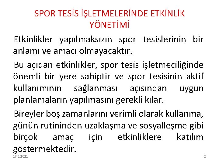 SPOR TESİS İŞLETMELERİNDE ETKİNLİK YÖNETİMİ Etkinlikler yapılmaksızın spor tesislerinin bir anlamı ve amacı olmayacaktır.