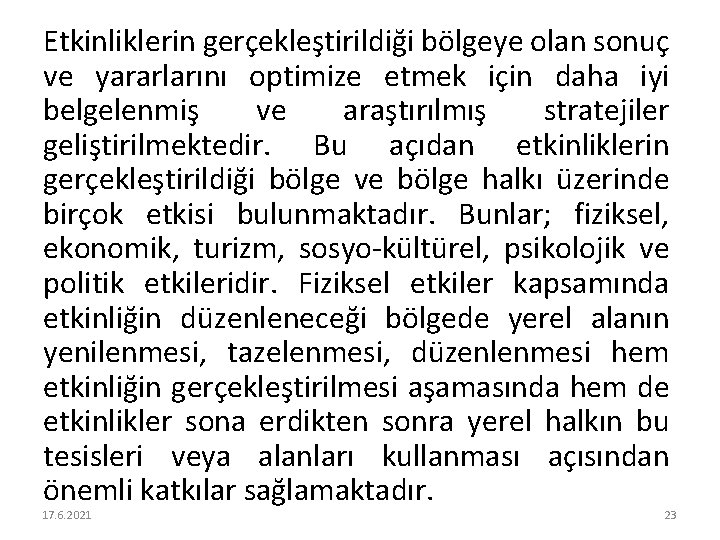 Etkinliklerin gerçekleştirildiği bölgeye olan sonuç ve yararlarını optimize etmek için daha iyi belgelenmiş ve