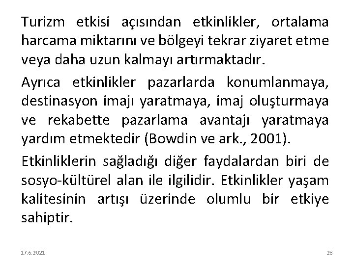 Turizm etkisi açısından etkinlikler, ortalama harcama miktarını ve bölgeyi tekrar ziyaret etme veya daha