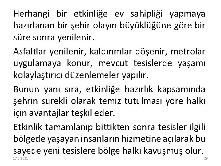 Herhangi bir etkinliğe ev sahipliği yapmaya hazırlanan bir şehir olayın büyüklüğüne göre bir süre