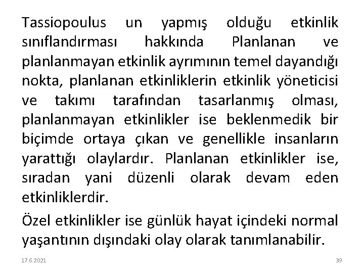 Tassiopoulus un yapmış olduğu etkinlik sınıflandırması hakkında Planlanan ve planlanmayan etkinlik ayrımının temel dayandığı