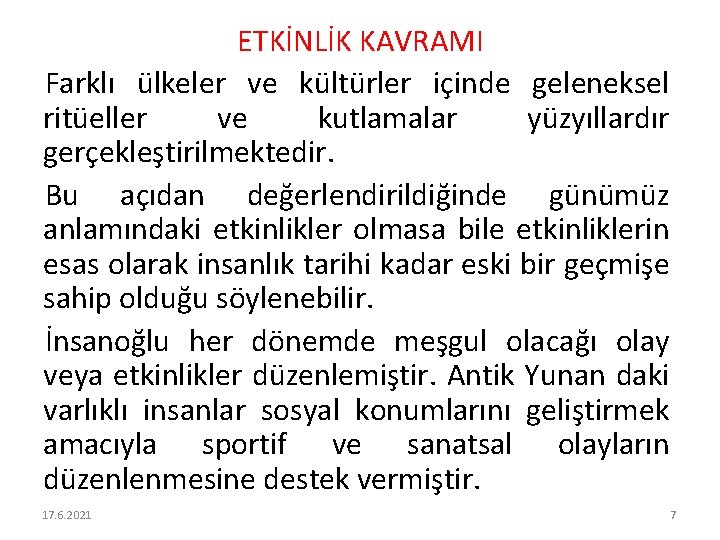 ETKİNLİK KAVRAMI Farklı ülkeler ve kültürler içinde geleneksel ritüeller ve kutlamalar yüzyıllardır gerçekleştirilmektedir. Bu