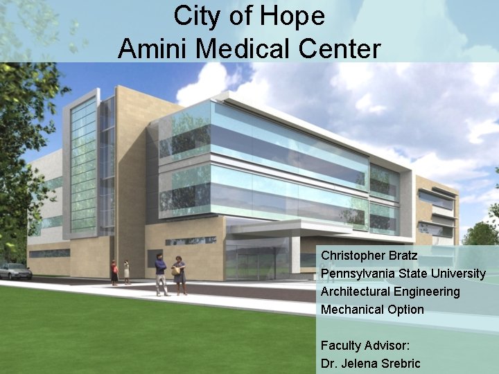 City of Hope Amini Medical Center Christopher Bratz Pennsylvania State University Architectural Engineering Mechanical