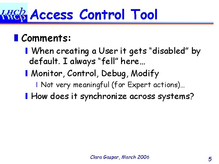 Access Control Tool ❚Comments: ❙When creating a User it gets “disabled” by default. I