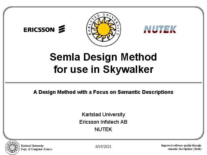 Semla Design Method for use in Skywalker A Design Method with a Focus on