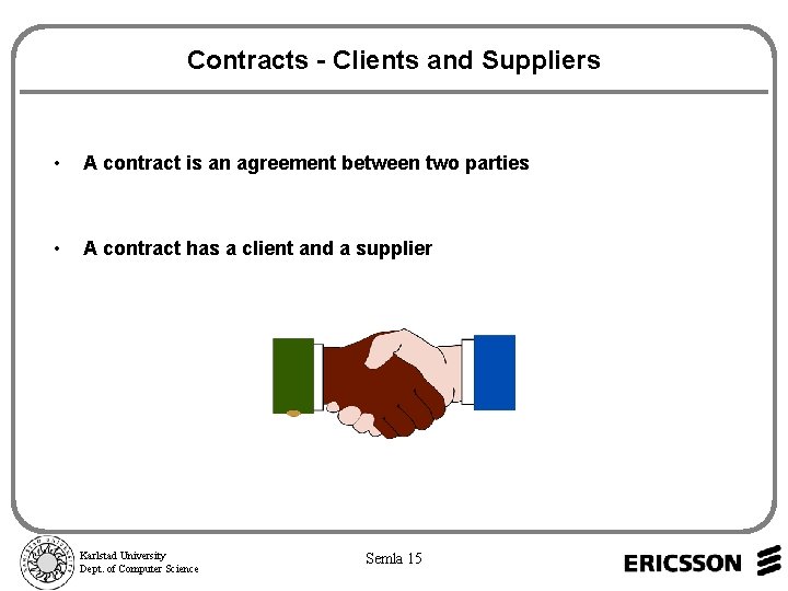 Contracts - Clients and Suppliers • A contract is an agreement between two parties