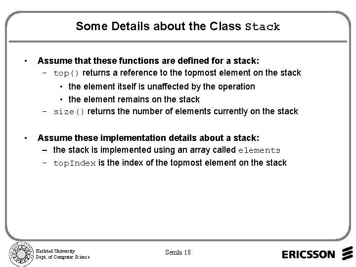 Some Details about the Class Stack • Assume that these functions are defined for