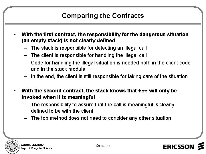 Comparing the Contracts • With the first contract, the responsibility for the dangerous situation