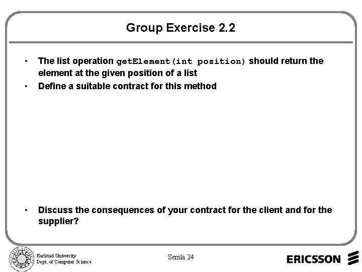 Group Exercise 2. 2 • • • The list operation get. Element(int position) should