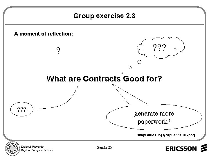 Group exercise 2. 3 A moment of reflection: ? ? ? ? What are
