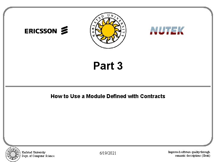 Part 3 How to Use a Module Defined with Contracts Karlstad University Dept. of