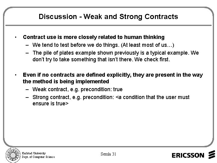 Discussion - Weak and Strong Contracts • Contract use is more closely related to