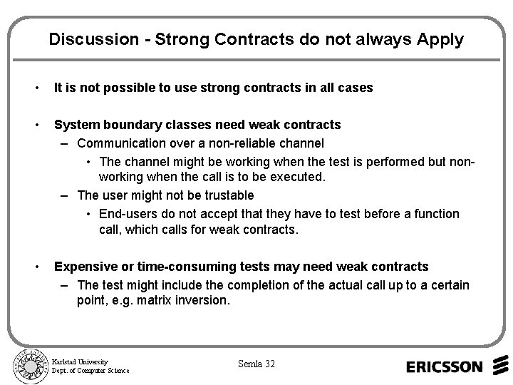 Discussion - Strong Contracts do not always Apply • It is not possible to