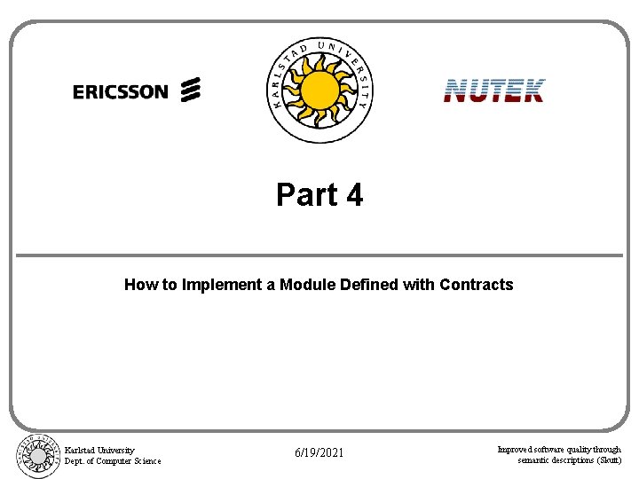 Part 4 How to Implement a Module Defined with Contracts Karlstad University Dept. of