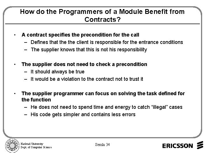 How do the Programmers of a Module Benefit from Contracts? • A contract specifies