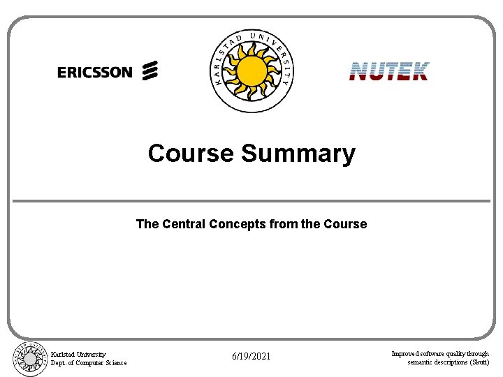 Course Summary The Central Concepts from the Course Karlstad University Dept. of Computer Science