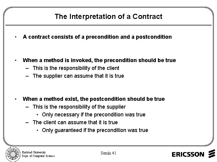 The Interpretation of a Contract • A contract consists of a precondition and a