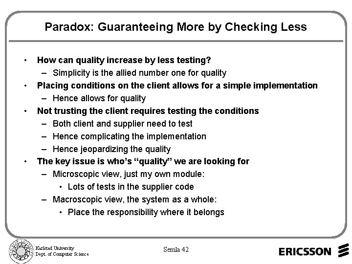 Paradox: Guaranteeing More by Checking Less • • How can quality increase by less