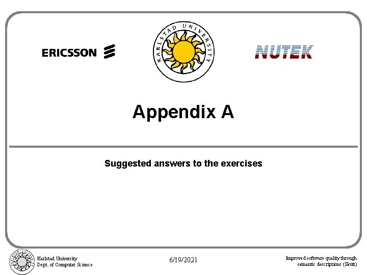 Appendix A Suggested answers to the exercises Karlstad University Dept. of Computer Science 6/19/2021