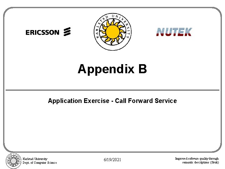 Appendix B Application Exercise - Call Forward Service Karlstad University Dept. of Computer Science