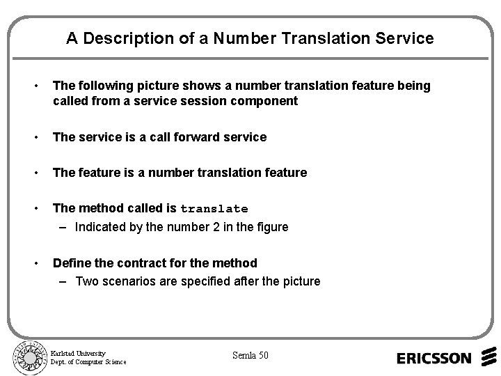 A Description of a Number Translation Service • The following picture shows a number